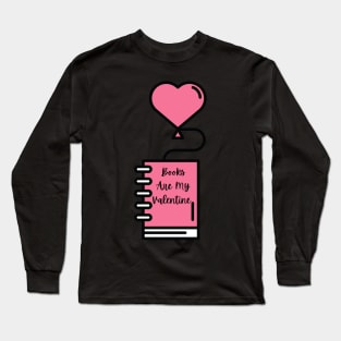 Books Are My Valentine Long Sleeve T-Shirt